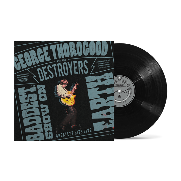 George Thorogood & The Destroyers - The Baddest Show On Earth: Greatest Hits Live (Vinyl)