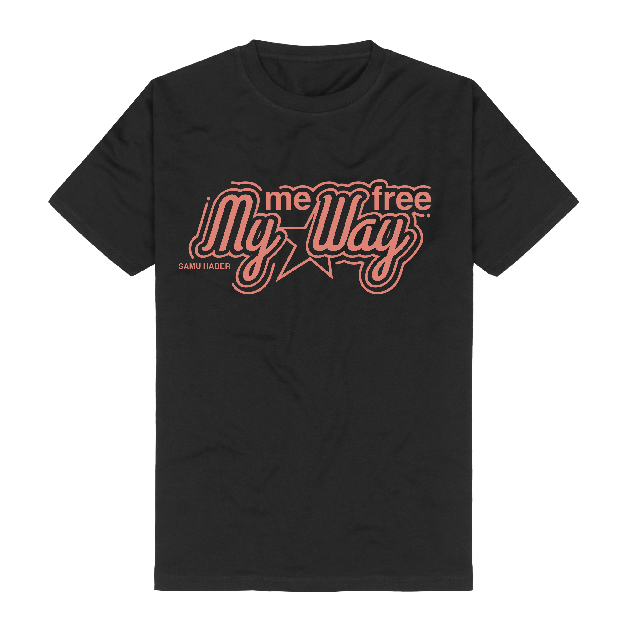 Samu Haber Me free my way Script T-Shirts 408107